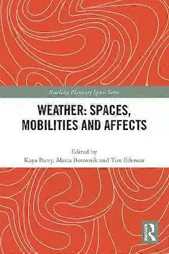 Weather Spaces Mobilities And Affects - Taylor & Francis Ltd