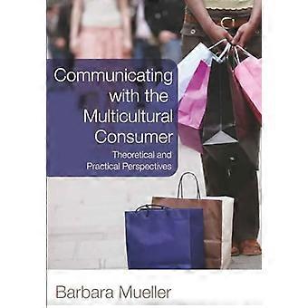Communicating with the Multicultural Consumer Theoretical and Practical Perspectives
