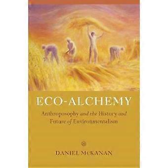 Eco-alchemy Anthroposophy And The History And Future Of Environmentalism - Dan McKanan - Paperback - en Book