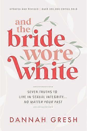 And The Bride Wore White - Dannah Gresh
