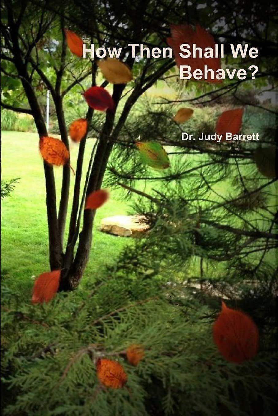 How then shall we behave
