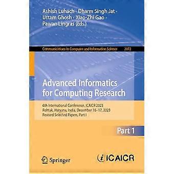 Fortgeschrittene Informatik für die Computerforschung: 6. Internationale Konferenz, ICAICR 2023, Rohtak, Haryana, Indien, 16.-17. Dezember 2023, Ausgewählte überarbeitete Beiträge