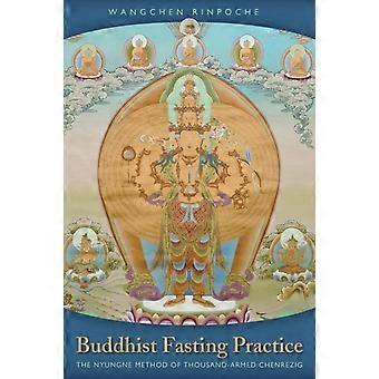 Buddhist Fasting Practice The Nyungne Method Of Thousand-armed Chenrezig - Wangchen Rinpoche - Paperback - en Book