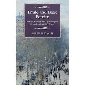 Emile And Isaac Pereire Bankers Socialists And Sephardic Jews In Nineteenth-c - Helen M. Davies - Paperback - English Book - History