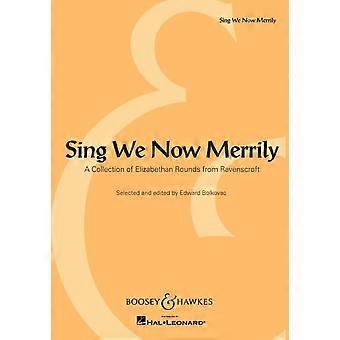 Singen wir jetzt fröhlich: Eine Sammlung von elisabethanischen runden aus Ravenscroft (Bolkovac) für Chor oder Stimme a Cappella