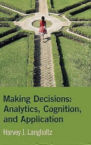 Making Decisions Analytics Cognition and Application