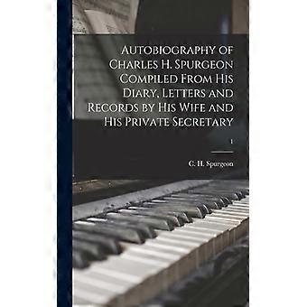 Autobiography Of Charles H. Spurgeon Compiled From His Diary Letters And Reco
