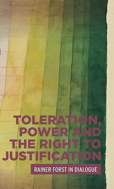 Toleration Power And The Right To Justification by Rainer Forst Paperback Book