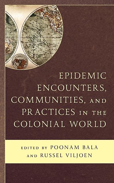 Epidemic Encounters Communities And Practices In The Colonial World Paperback Book
