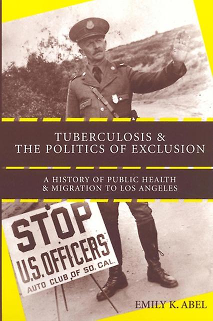 Tuberculosis And The Politics Of Exclusion by Emily K. Abel Paperback Book