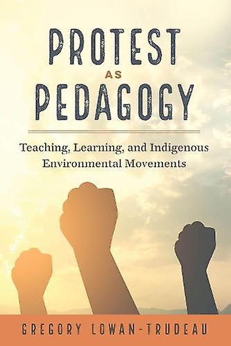 Protest As Pedagogy by Gregory LowanTrudeau Paperback