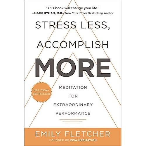 Stress Less, Accomplish More: Meditation for Extraordinary Performance