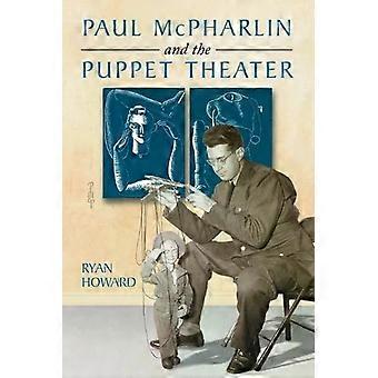 Paul Mcpharlin And The Puppet Theater - Ryan Howard