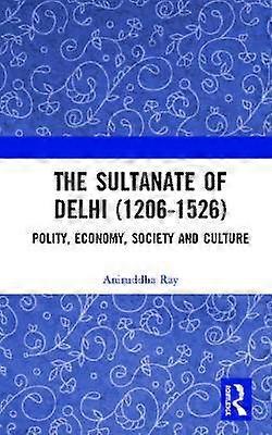 The Sultanate of Delhi (1206-1526)