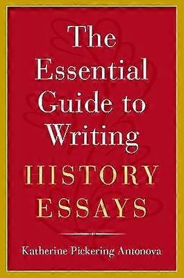 The Essential Guide to Writing History Essays