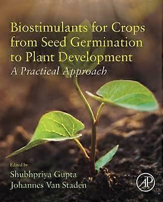 Biostimulants for Crops from Seed Germination to Plant Development