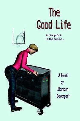 The Good Life A few years in the future
