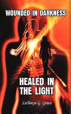 Wounded In Darkness Healed In the Light