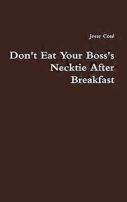 Don't Eat Your Boss's Necktie After Breakfast