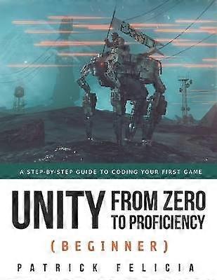 Unity from Zero to Proficiency (Beginner)