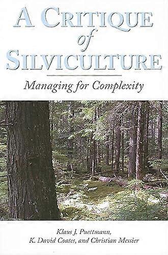 A Critique of Silviculture: Managing for Complexity
