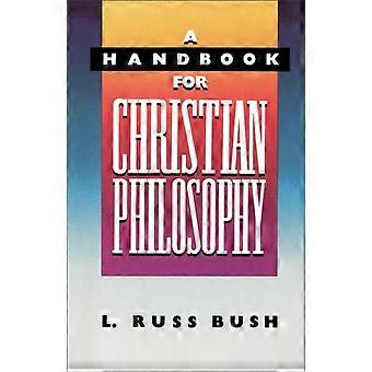 A Handbook For Christian Philosophy - L. Russ Bush - Paperback - en Book