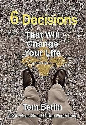 6 Decisions That Will Change Your Life Leader Guide