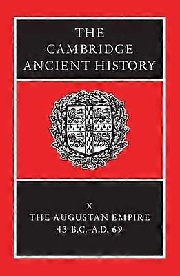 The Augustan Empire 43 B.C.-A.D. 69