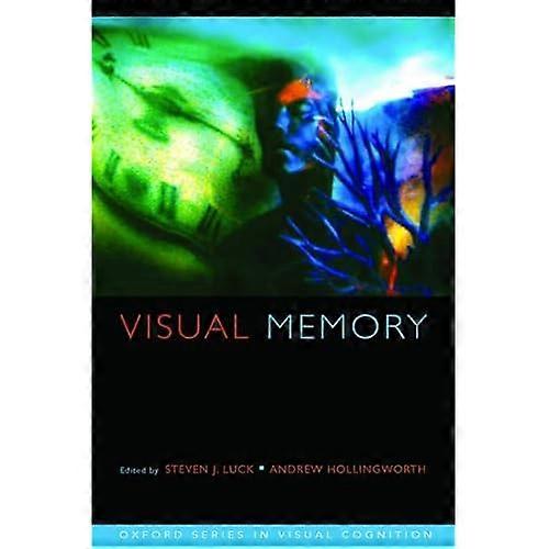 Visual Memory (Oxford Series in Visual Cognition)