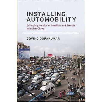 Automobiliteit installeren: opkomende politiek van mobiliteit en straten in Indiase steden (stedelijke en industriële omgevingen)