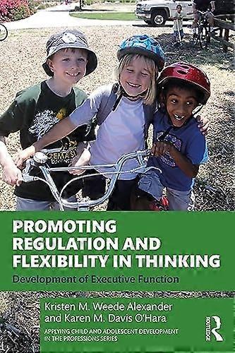 Promoting Regulation and Flexibility in Thinking : Development of Executive Function