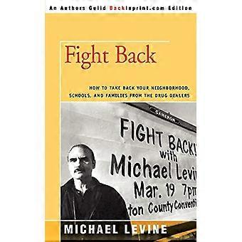 Fight Back: Comment reprendre votre quartier, les écoles et les familles des trafiquants de drogue