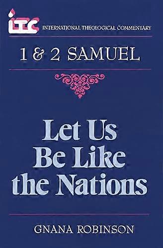 Let Us Be Like the Nations: First and Second Samuel