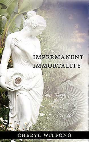 Impermanent Immortality