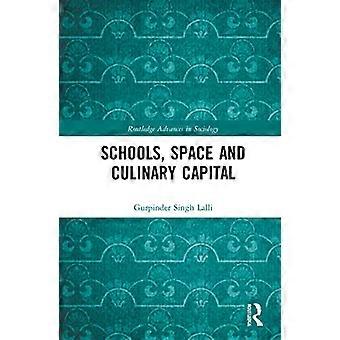 Scholen, ruimte en culinair kapitaal (Routledge Advances in Sociology)
