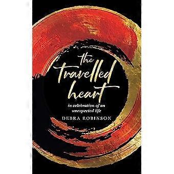 Travelled Heart : Zur Feier eines unerwarteten Lebens