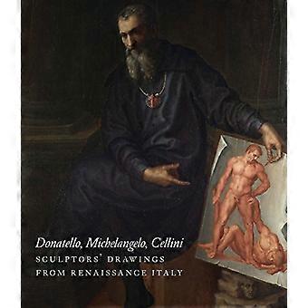 Donatello, Michelangelo, Cellini: skulptörer teckningar från den italienska renässansen