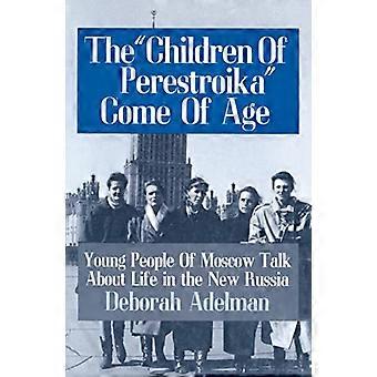 The Children of Perestroika Come of Age Young People of Moscow Talk About Life in the New Russia