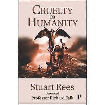 Cruelty or Humanity Challenges Opportunities and Responsibilities