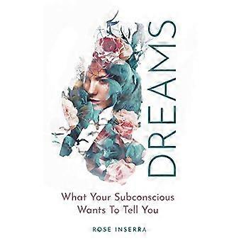 Dreams What Your Subconscious Wants To Tell You