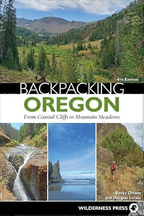 Backpacking Oregon : from River Valleys to Mountain Meadows