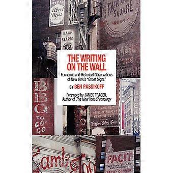 The Writing On The Wall Economic And Historical Observations Of New York's Ghost - Ben Passikoff - Paperback - English Book - History