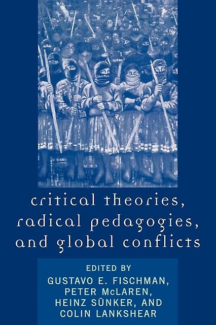 Critical Theories Radical Pedagogies And Global Conflicts Paperback