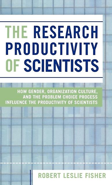 The Research Productivity Of Scientists by Robert Leslie Fisher Hardback Book