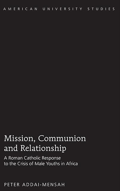 Mission Communion And Relationship by Peter AddaiMensah Hardback Book
