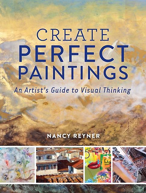 Create Perfect Paintings by Nancy Reyner Hardback Book