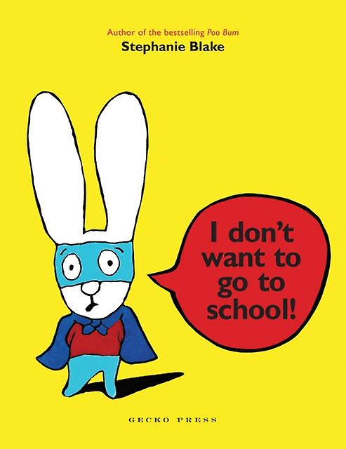 I Dont Want To Go To School by Stephanie Blake Paperback Book