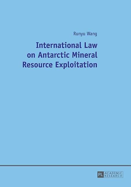 International Law On Antarctic Mineral Resource Exploitation by Runyu Wang Paperback Book