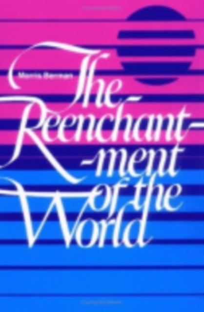 The Reenchantment Of The World by Morris Berman Paperback Book