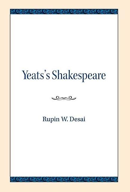 Yeatss Shakespeare by Rupin W. Desai Paperback